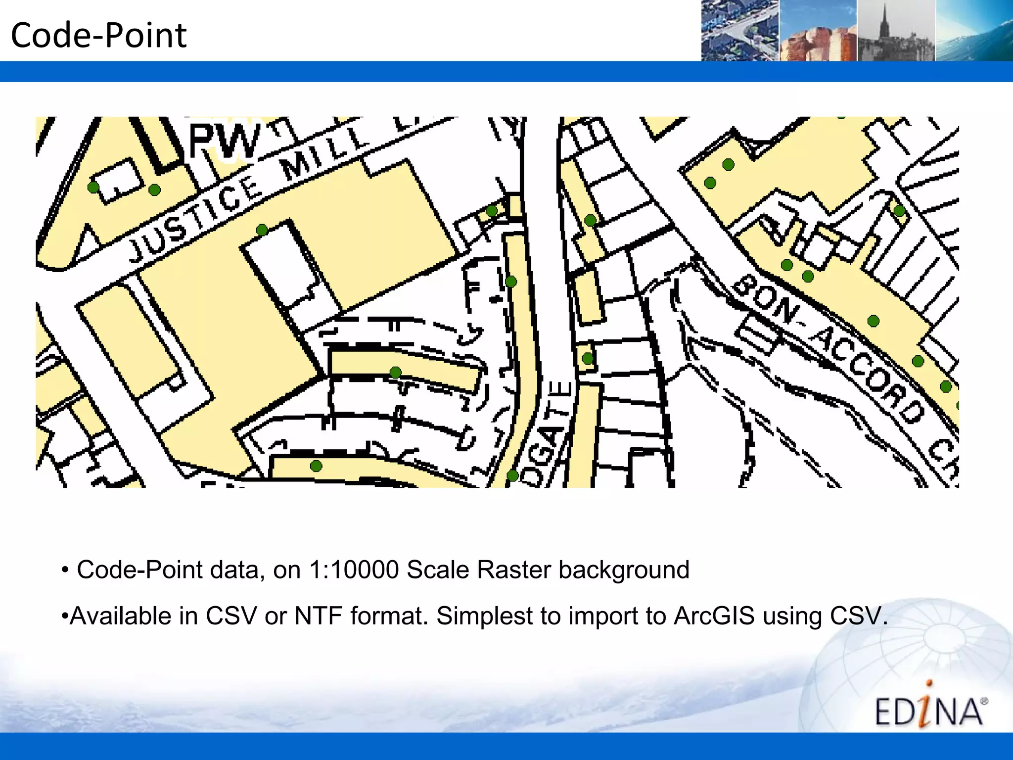 Code-Point




  • Code-Point data, on 1:10000 Scale Raster background
  •Available in CSV or NTF format. Simplest to import to ArcGIS using CSV.
 