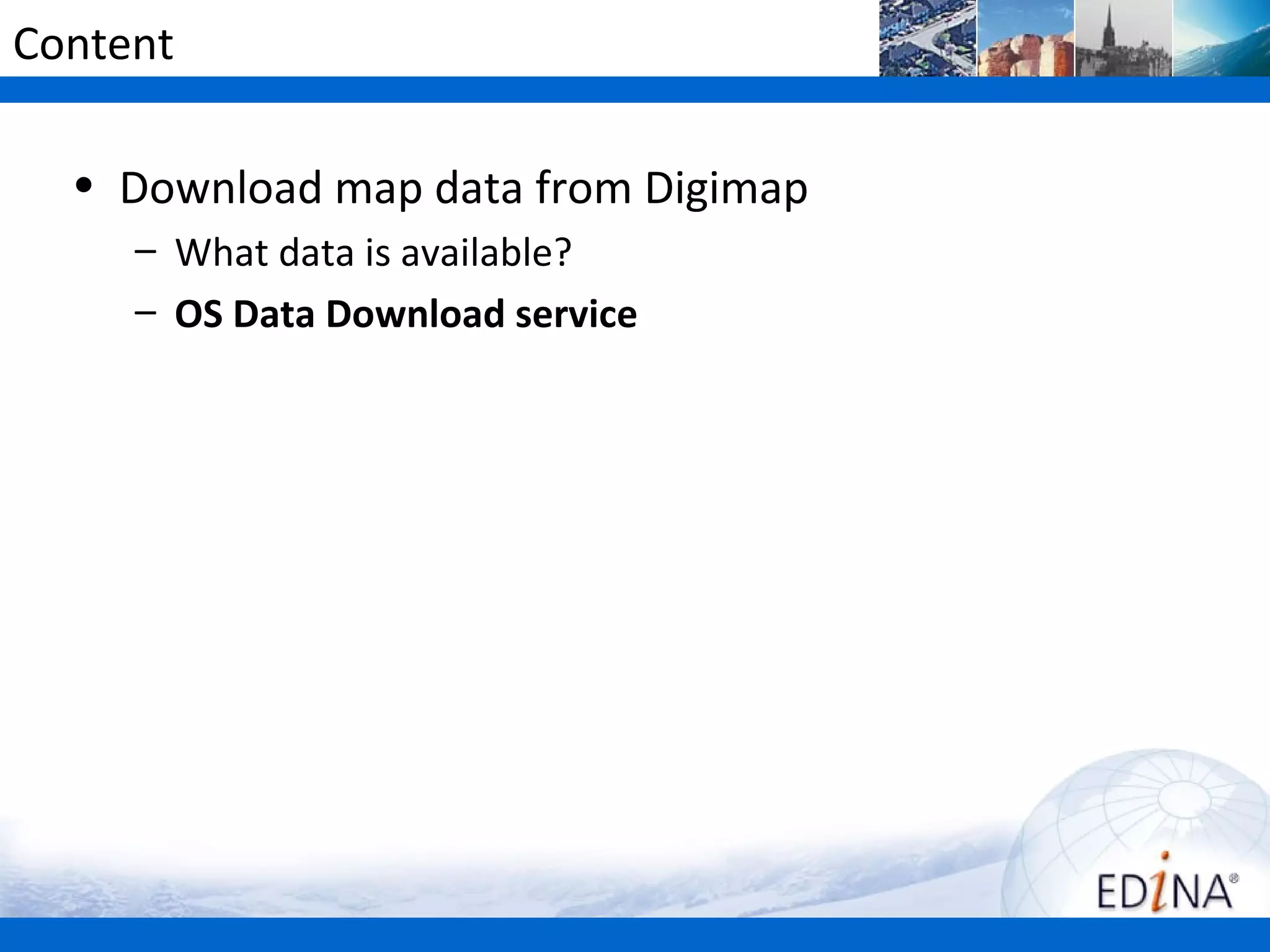 Content

  • Download map data from Digimap
     – What data is available?
     – OS Data Download service
 