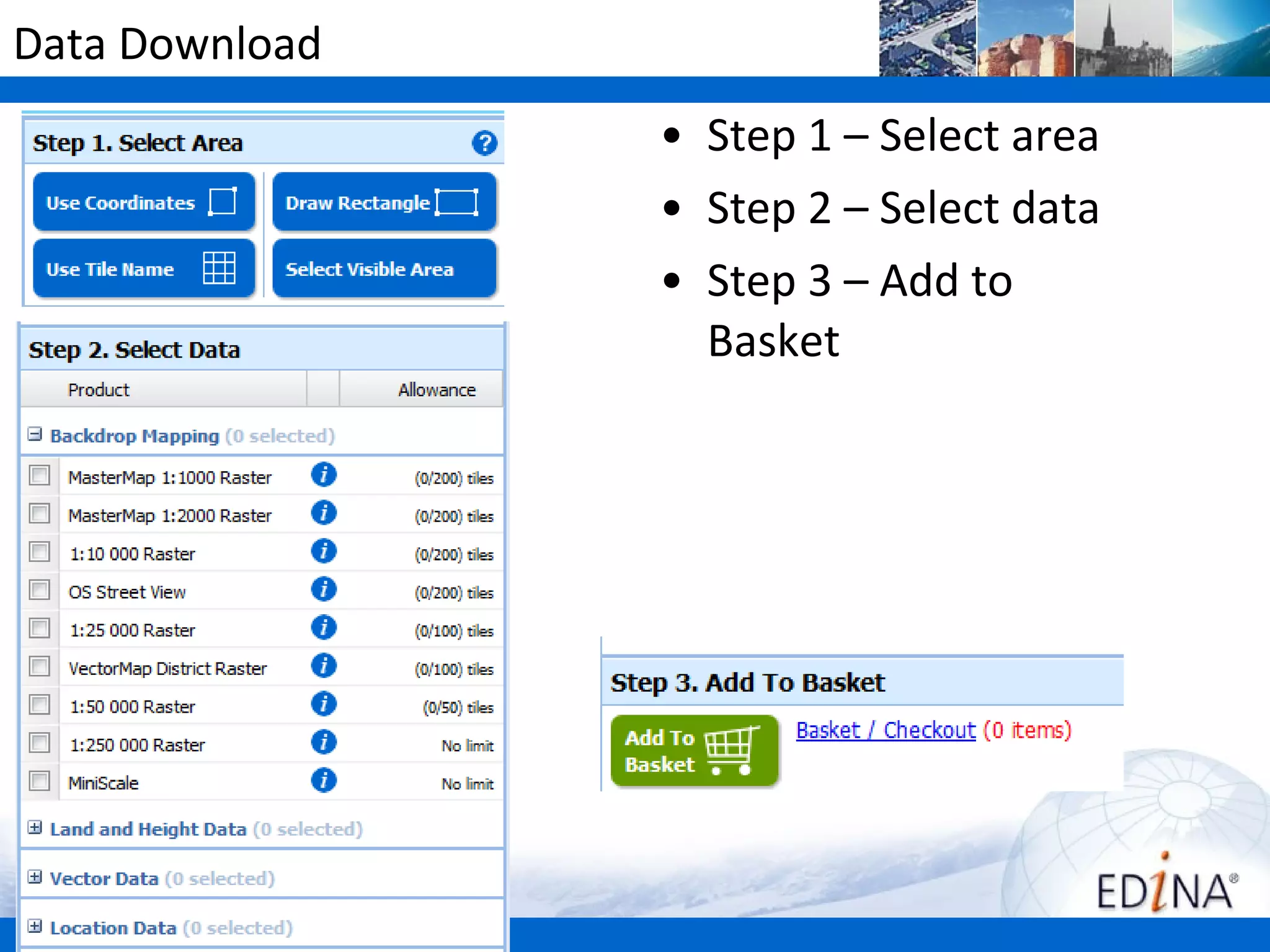 Data Download
                • Step 1 – Select area
                • Step 2 – Select data
                • Step 3 – Add to
                  Basket
 