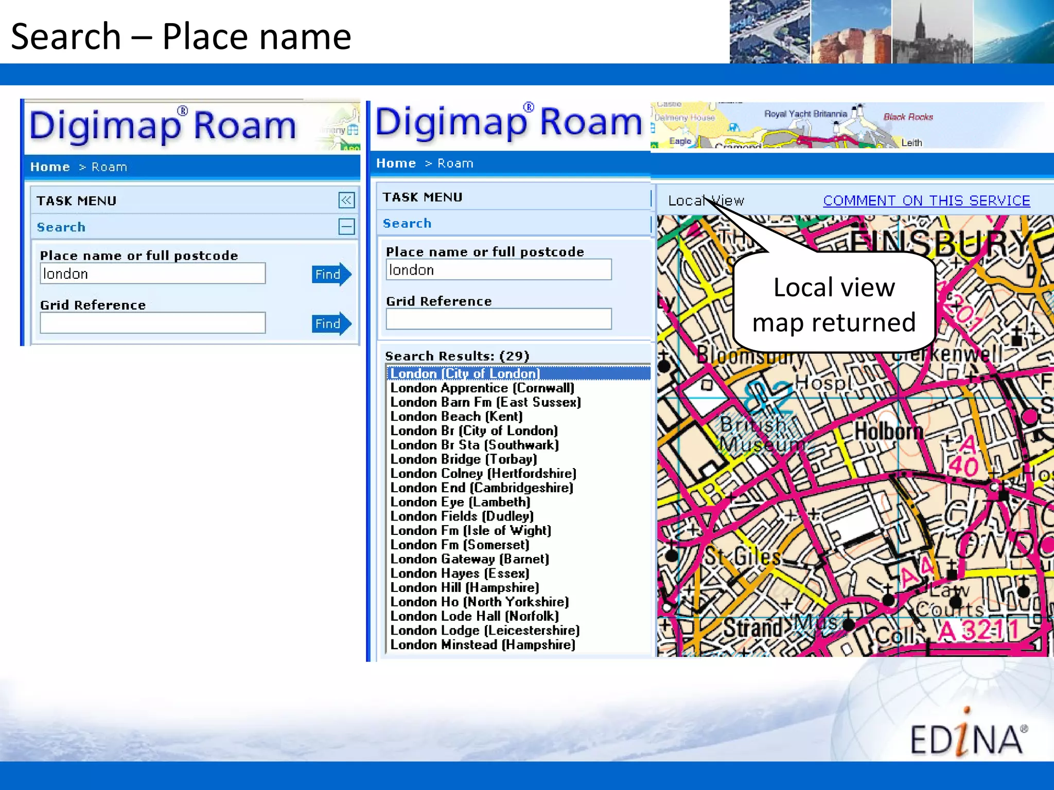 Search – Place name




                       Local view
                      map returned
 