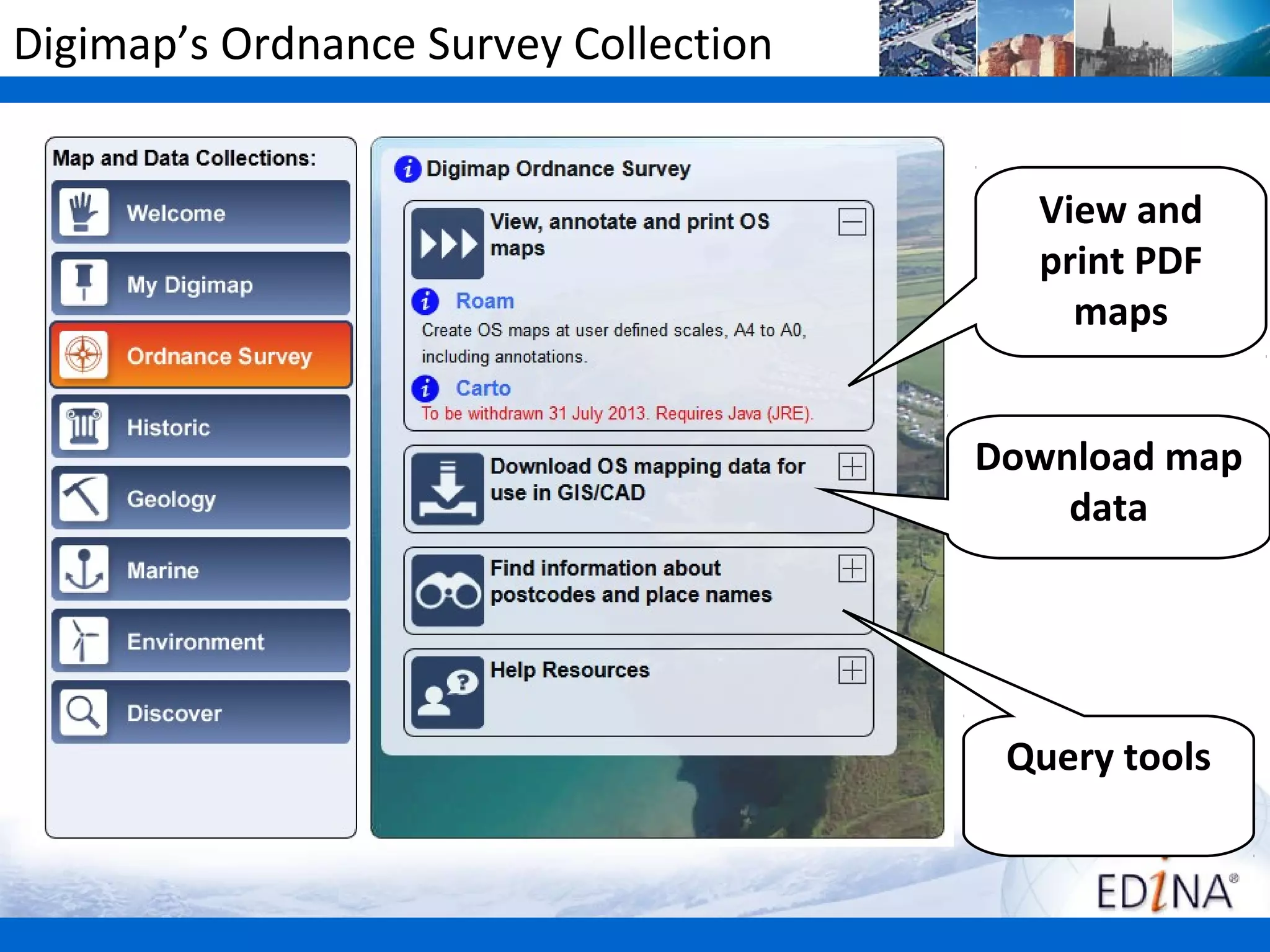 Digimap’s Ordnance Survey Collection


                                         View and
                                         print PDF
                                           maps


                                       Download map
                                           data




                                        Query tools
 