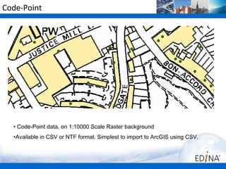 Code-Point




  • Code-Point data, on 1:10000 Scale Raster background
  •Available in CSV or NTF format. Simplest to import to ArcGIS using CSV.
 