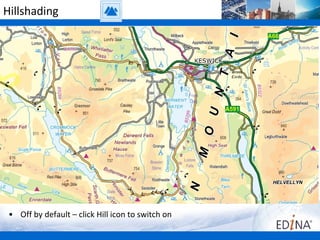 Hillshading




 • Off by default – click Hill icon to switch on
 