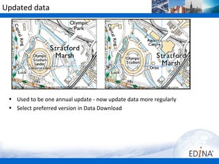 Updated data




 • Used to be one annual update - now update data more regularly
 • Select preferred version in Data Download
 
