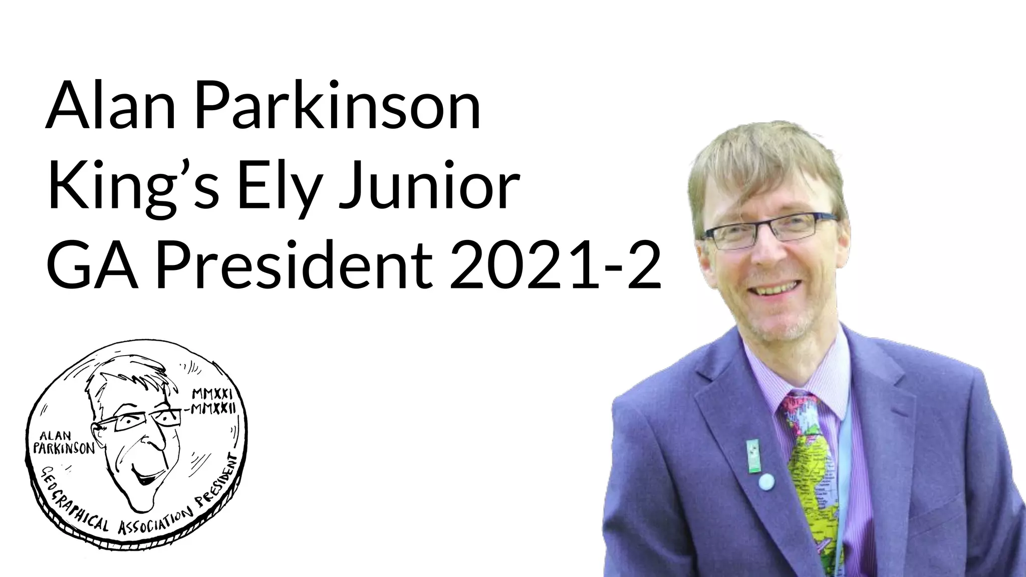 Alan Parkinson
King’s Ely Junior
GA President 2021-2
 