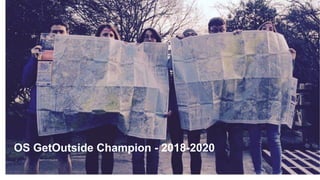 OS GetOutside Champion - 2018-2020
 
