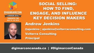 Social Selling Session One
Developed for:Andrew Jenkins
Cell: 647-262-4242
ajenkins@volterraconsulting.com
@ajenkins
 