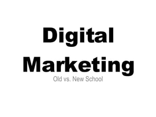 Digital Marketing Old vs. New School 