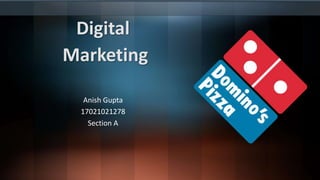 Digital
Marketing
Anish Gupta
17021021278
Section A
 