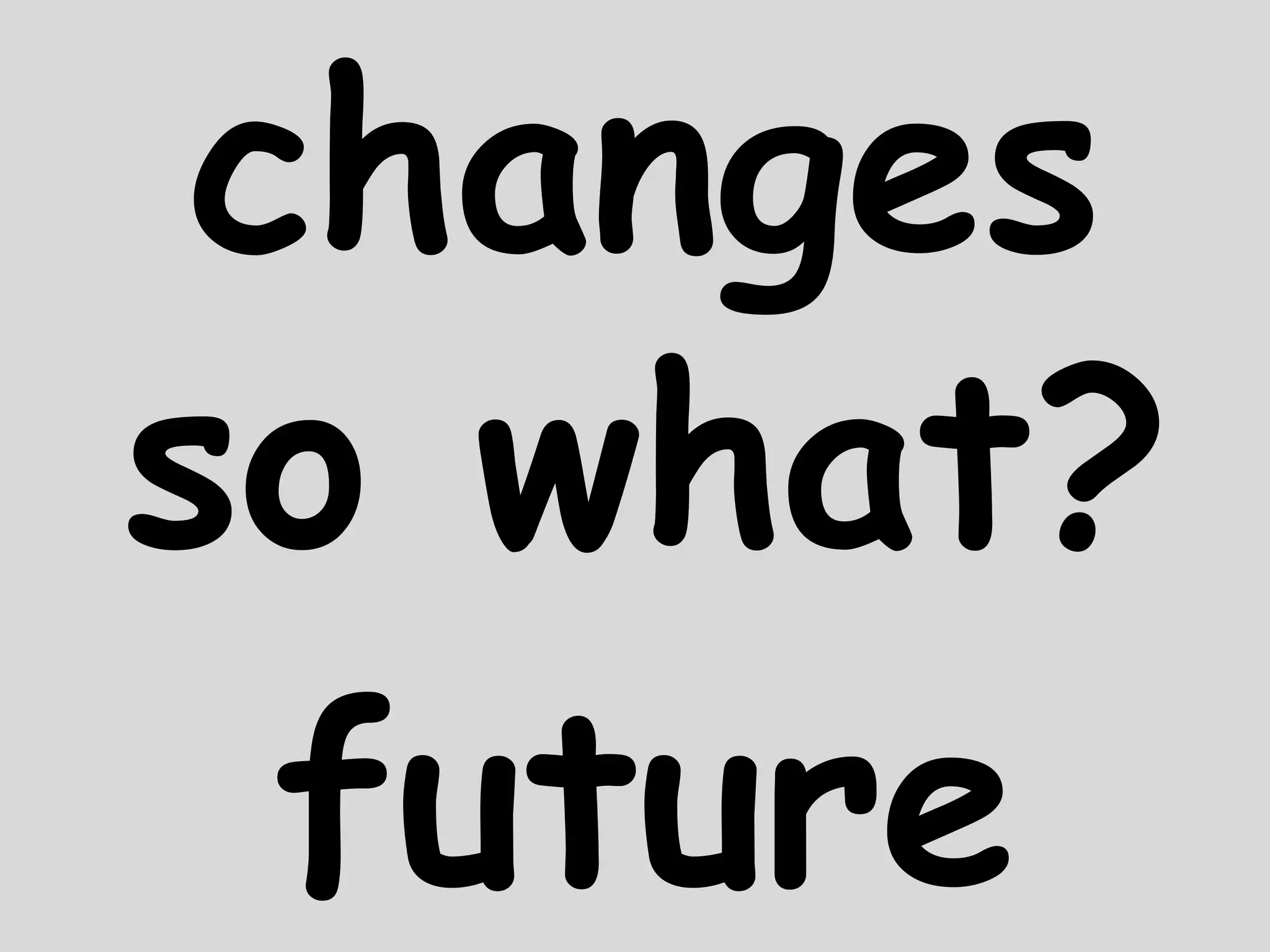 changesso what?future