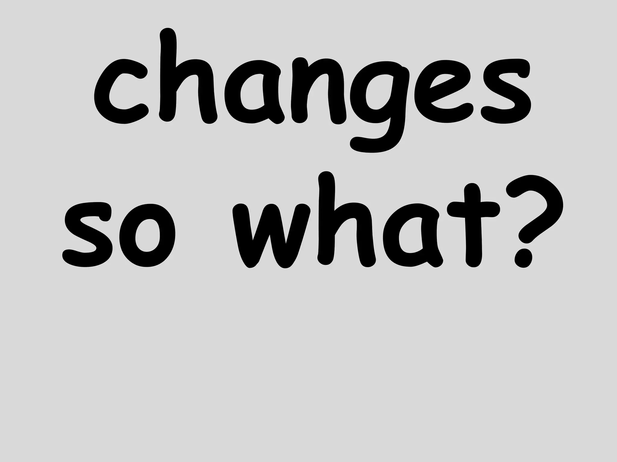 changesso what?