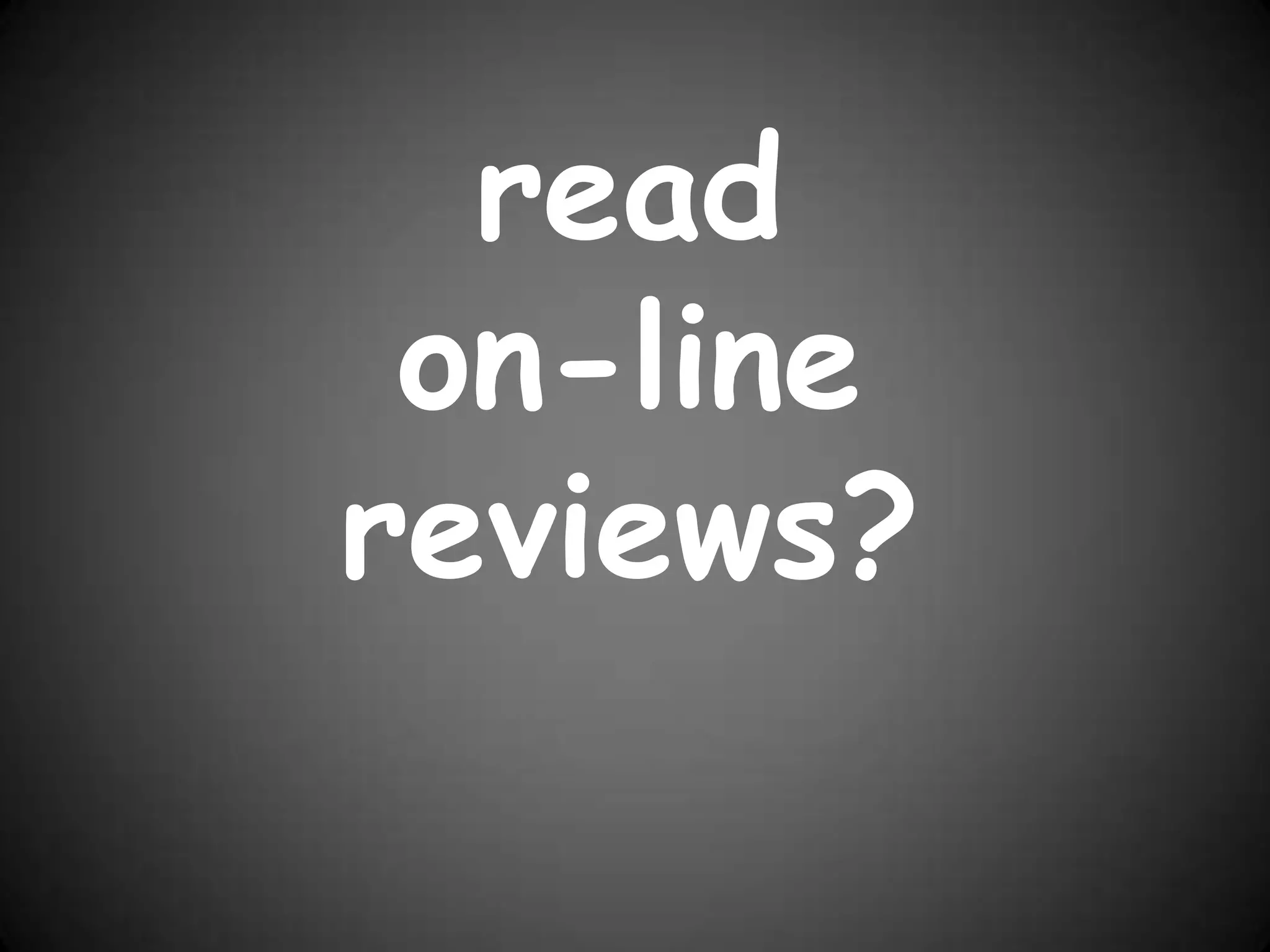 read on-line reviews?