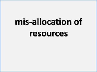 mis-allocation of resources