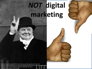 NOT  digital marketinghttp://en.wikipedia.org/wiki/File:The_Thumbs-up_position.jpg, Steven H. Keys and http://www.keysphotography.com, http://en.wikipedia.org/wiki/File:OK_Sign.jpg, http://en.wikipedia.org/wiki/File:The_gesture02.jpg, Licensed under Creative Commons Attribution ShareAlike 2.0 License http://www.filmstudion.se/This_01.jpg