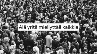 Älä yritä miellyttää kaikkia
 