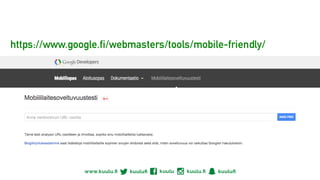 https://www.google.fi/webmasters/tools/mobile-friendly/
 