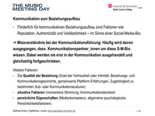 Matthias Krebs | DigiMediaL_musik| www.digimedial.udk-berlin.de 
Kommunikation zum Beziehungsaufbau 
•Förderlich für kommu...