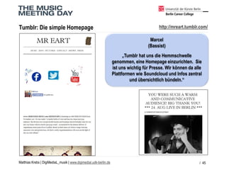 Matthias Krebs | DigiMediaL_musik| www.digimedial.udk-berlin.de 
Tumblr: Die simple Homepage 
/ 45 
Marcel 
(Bassist) 
„Tu...