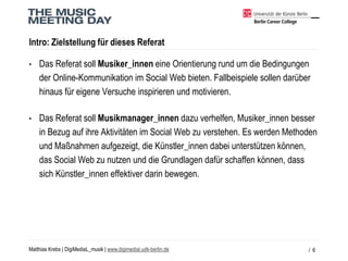 Matthias Krebs | DigiMediaL_musik| www.digimedial.udk-berlin.de 
Intro: Zielstellung für dieses Referat 
•Das Referat soll...