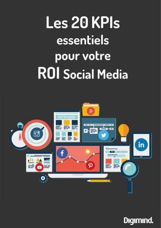 Les 20 KPIs
essentiels
pour votre
ROI Social Media
 