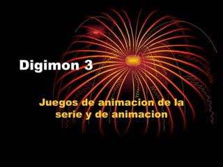 Digimon 3 Juegos de animacion de la serie y de animacion 