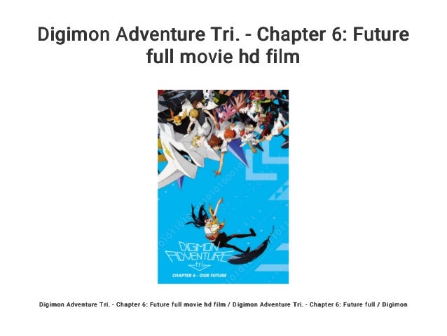 Digimon Adventure Tri Chapter 6 Future Full Movie Hd Film