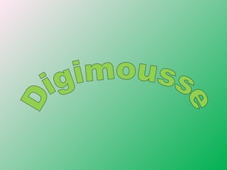 Digimousse