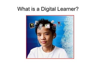 ​
What is a Digital Learner?
 