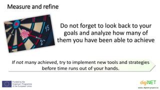 Measure and refine
Do not forget to look back to your
goals and analyze how many of
them you have been able to achieve
www...