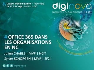 # OFFICE 365 DANS
LES ORGANISATIONS
EN NC
Julien CHABLE | MVP | NCIT
Sylver SCHORGEN | MVP | SF2i
 