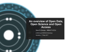 PARTHENOS-project.eu
An overview of Open Data,
Open Science and Open
Access
Sara Di Giorgio, MiBACT-ICCU
E-RIHS and IPERION Workshop
Heraklion,, 17 May 2017
 