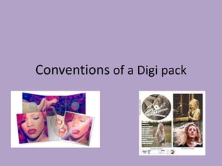 Conventions of a Digi pack
 