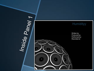 Humidityy
Written by:
Produced by:
Performed by:
Recorded at

 