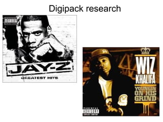 Digipack research
 