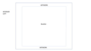 Booklet
INTERIOR
LEFT
ARTWORK
ARTWORK
 