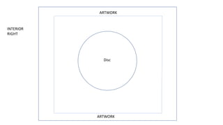 INTERIOR
RIGHT
ARTWORK
ARTWORK
Disc
 