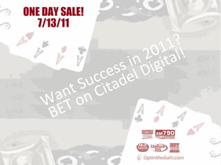 Want Success in 2011? BET on Citadel Digital! ONE DAY SALE! 7/13/11 