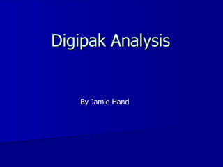 Digipak Analysis  By Jamie Hand   