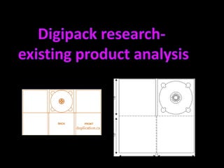 Digipack research-  existing product analysis 