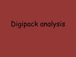 Digipack analysis
 