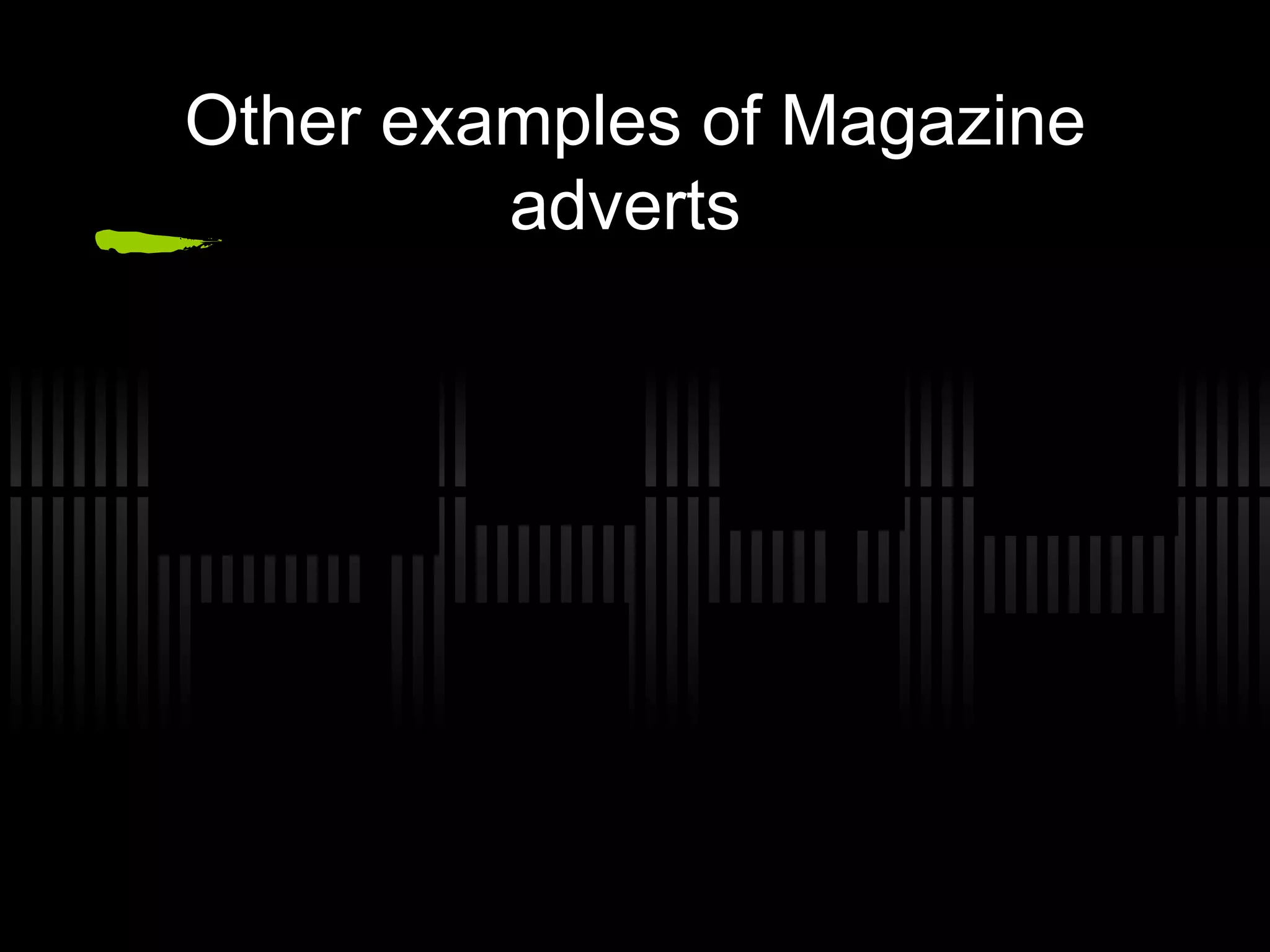 Other examples of Magazine adverts  