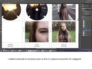 I added a barcode to my back cover as this is a typical convention of a digipack.
 