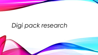 Digi pack research
 