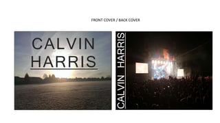 FRONT COVER / BACK COVER
CALVIN
HARRIS
CALVINHARRIS
 
