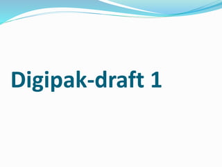 Digipak-draft 1
 