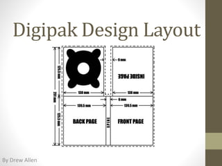 Digipak Design Layout
By Drew Allen
 