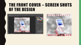 THE FRONT COVER – SCREEN SHOTS
OF THE DESIGN
 