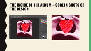 THE INSIDE OF THE ALBUM – SCREEN SHOTS OF
THE DESIGN
 