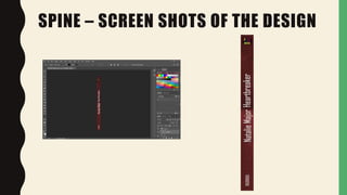 SPINE – SCREEN SHOTS OF THE DESIGN
 
