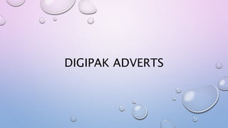 DIGIPAK ADVERTS
 